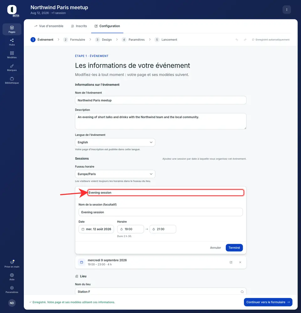 Sous « Sessions », réglez le fuseau horaire puis ajoutez une session par date à laquelle vous organisez l'événement — chacune peut porter son propre nom. Les sessions se modifient une par une : cliquez sur une ligne (ou sur « Ajouter une session ») pour ouvrir sa date et ses horaires sur place, puis « Terminé ». Saisissez une heure de début et une heure de fin, ou choisissez-les dans la liste : la liste des heures de fin indique la durée que chaque choix donne à la session. Les visiteurs voient toujours les horaires dans le fuseau du lieu.