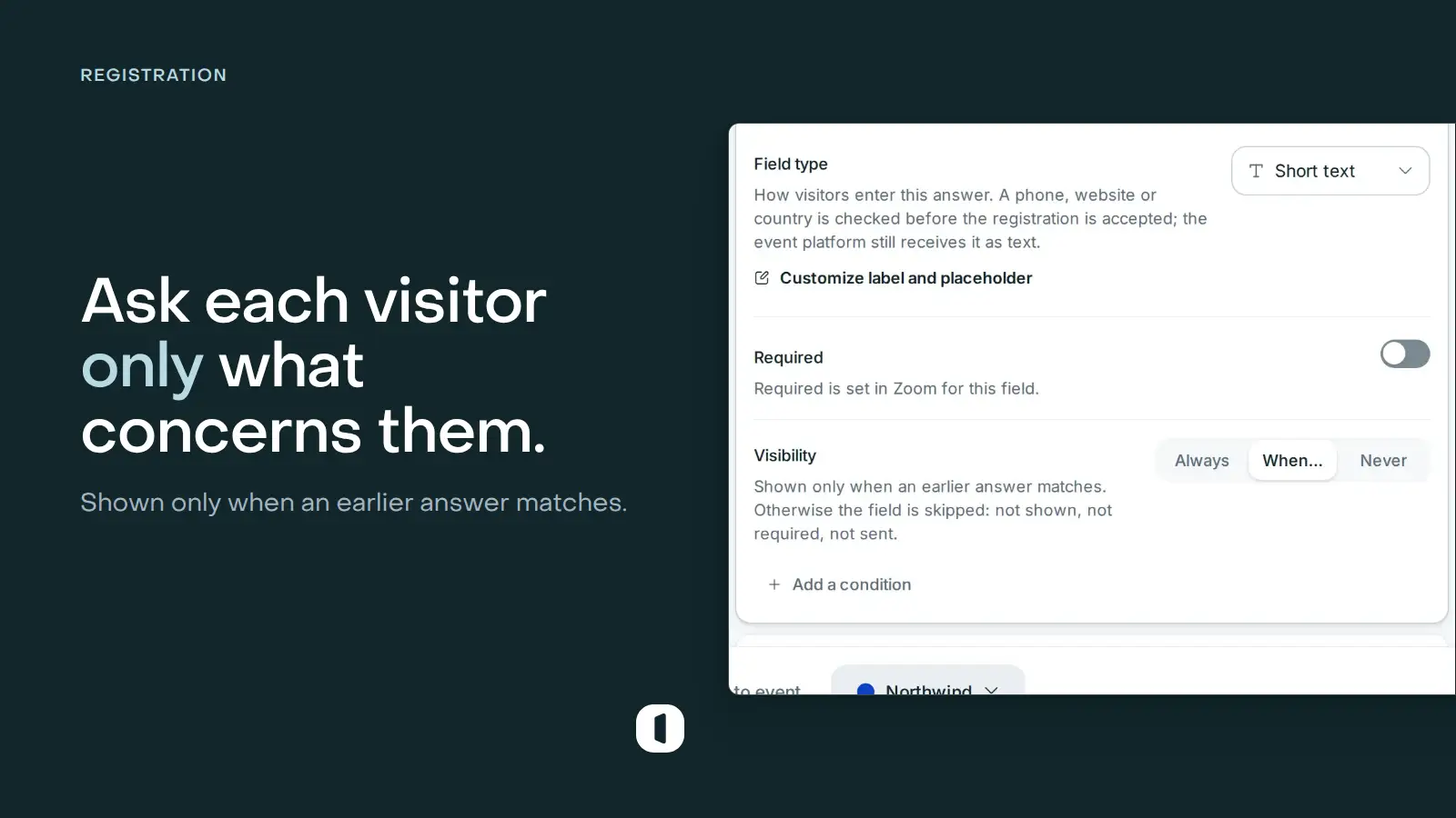 A registration field’s Visibility setting on When…, with the rule it applies spelled out underneath and the control to add a condition