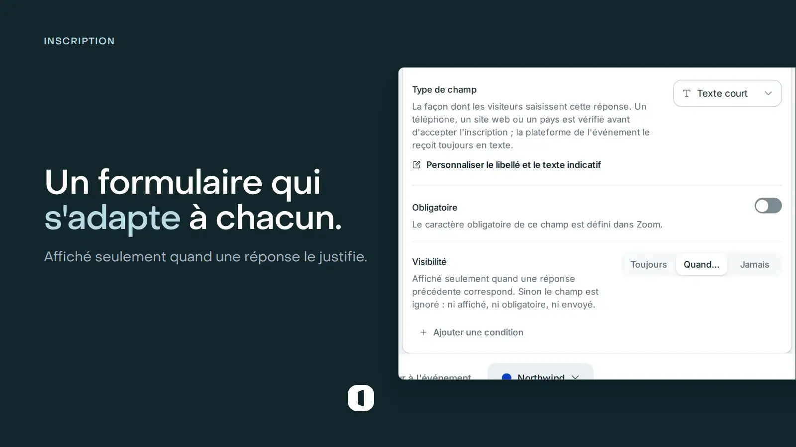 Le réglage Visibilité d’un champ d’inscription sur Quand…, avec la règle qu’il applique expliquée en dessous et le contrôle pour ajouter une condition